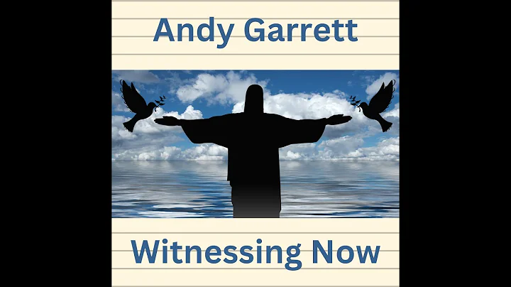 Andy Garrett - Witnessing Now