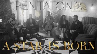 Pentatonix + A Star is Born Compilation