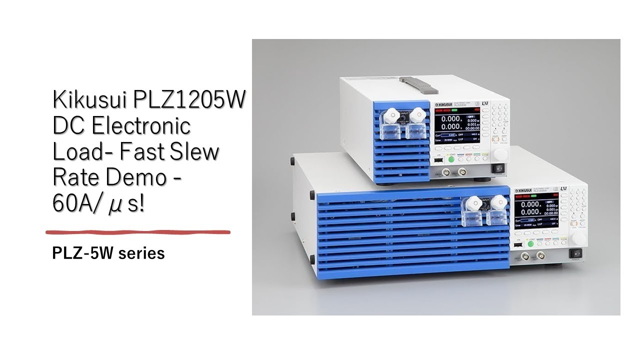 Kikusui PLZ1205W DC Electronic Load- Fast Slew Rate Demo - 60A/μs ...