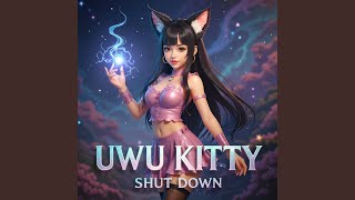 Shut Down - Uwu Kitty