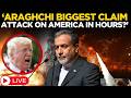 LIVE Iran S Araghchi Drops Explosive Claim Strike On America In Hours Trump US Iran War LIVE Iran S Araghchi Drops Explosive Claim Strike On America In Hours Trump US Iran War