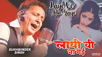 Layi Vi Na Gayi | Sukhwinder Singh | Chalte Chalte | Sad Love Song | Old is Gold |