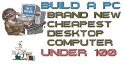 How To Build A Pc - Brand New Cheap Desktop Budget Computer UK Under 100