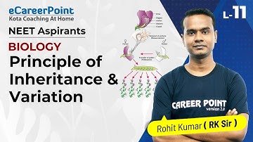 Principle of Inheritance & Variation L - 11 | XII | NEET | Biology | Rohit Kumar Sir | eCareerPoint