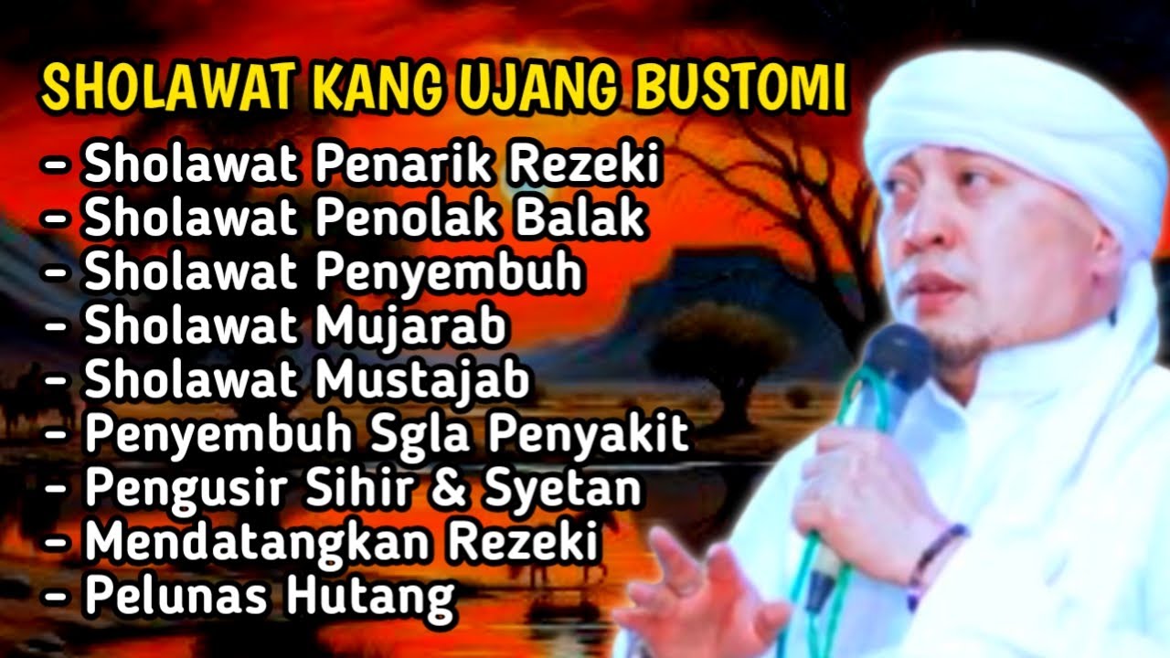 SOLAWAT PENENANG KALBU KANG UJANG BUSTOMI SHOLAWAT PEMUSNAH SIHIR DAN SETAN SHOLAWAT MERDU TERBARU