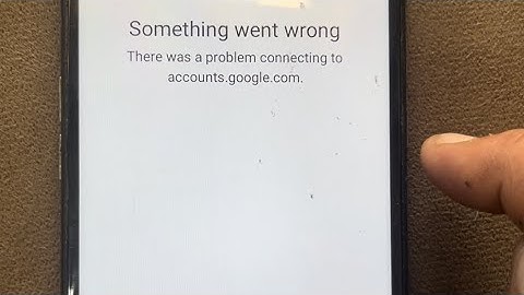 Something went wrong there was a problem connecting to account.google.com