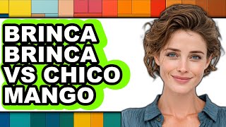 Brinca Brinca Vs Chico Mango - 2025 Comparison