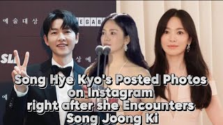 Song Hye Kyo's Posted Photos on Instagram right after she Encounters Song Joong Ki.