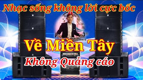Về Miền Tây nhạc sống không lời cực sung Ogan Quốc Cường
