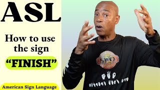 ASL: How to use the sign 'FINISH'  | To Complete an Action & as a Conjunction |  Sign Language