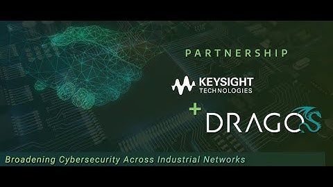 Keysight and Dragos Bridging the OT Data to Visibility Divide