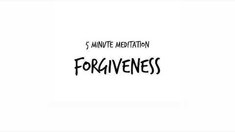5 Minute Meditation - Forgiveness