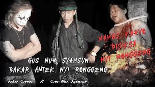 BAK4R HABIS DUKUN SANTET DAN ANTEK-ANTEKNYA NYI RONGGENG JG X GNS