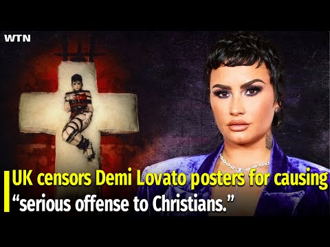 UK censors Demi Lovato posters for causing “serious offense to Christians.”