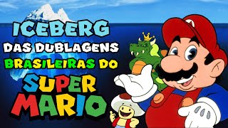 O ABSOLUTO Iceberg das Dublagens Brasileiras de SUPER MARIO!