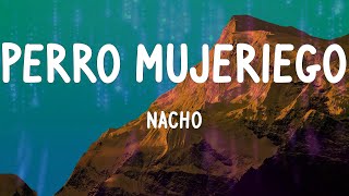 Nacho - Perro Mujeriego (Letras)