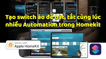 Cách mình điều khiển nhiều Automation cùng lúc trong Homekit