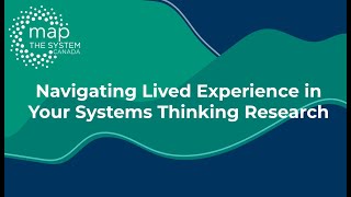 Lived Experience in Research: Ethical & Personal Strategies for Systems Thinking