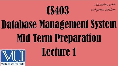 CS403 Midterm Preparation | VU Short Lectures | Database Management System | CS403 Short Lecture