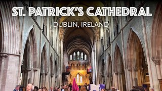 St. Patrick’s Cathedral - Dublin, Ireland