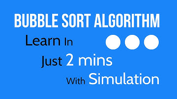 How Bubble Sort Algorithm Works: Easy & Step by Step Tutorial With Simulation