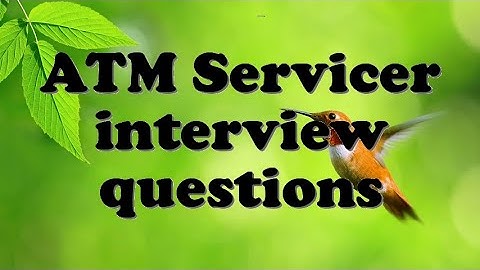 ATM Servicer interview questions