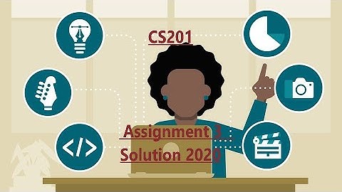 CS201 Assignment 3 Solution 2020 | cs 201 assignment 3 solution spring 2020