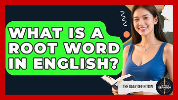 What Is A Root Word In English? - The Daily Definition