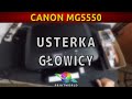 CANON PIXMA MG5550 🖨️ Usterka głowicy