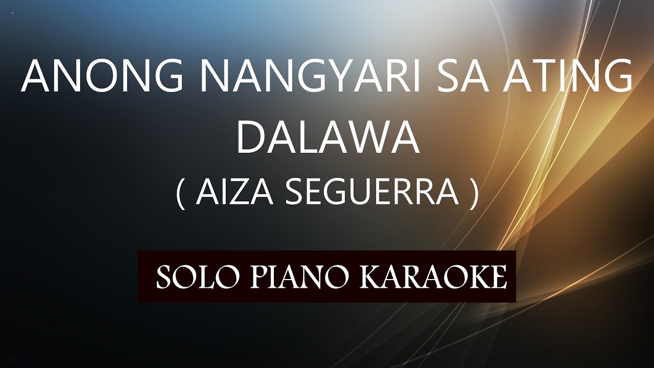 ANONG NANGYARI SA ATING DALAWA ( AIZA SEGUERRA ) PH KARAOKE PIANO by REQUEST (COVER_CY) ANONG NANGYARI SA ATING DALAWA ( AIZA SEGUERRA ) PH KARAOKE PIANO by REQUEST (COVER_CY)