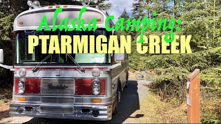 USFS Alaska’s Ptarmigan Creek Campground⛺️with the Wanderlodge Bus! by Buoy4AK 623 views 1 year ago 9 minutes, 29 seconds