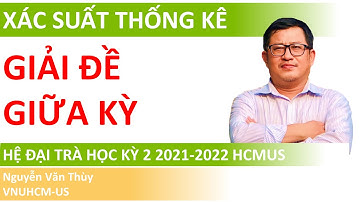 Giải đề giữa kỳ Xác suất Thống kê hệ đại trà | Học kỳ 2 năm học 2021-2022 | HCMUS