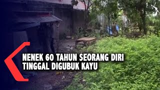 Ditinggal Seorang Diri, Nenek 60 Tahun Tinggal Digubuk Kayu