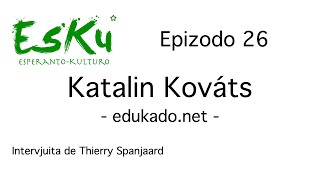 EsKu – Epizodo 26 – Katalin Kováts