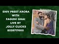 Shiv preet arora with faguni ghai live by jolly clicks 8528717000