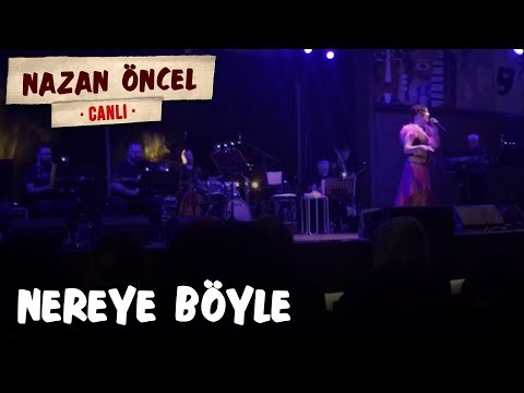 Nazan Öncel - Nereye Böyle (Canlı)