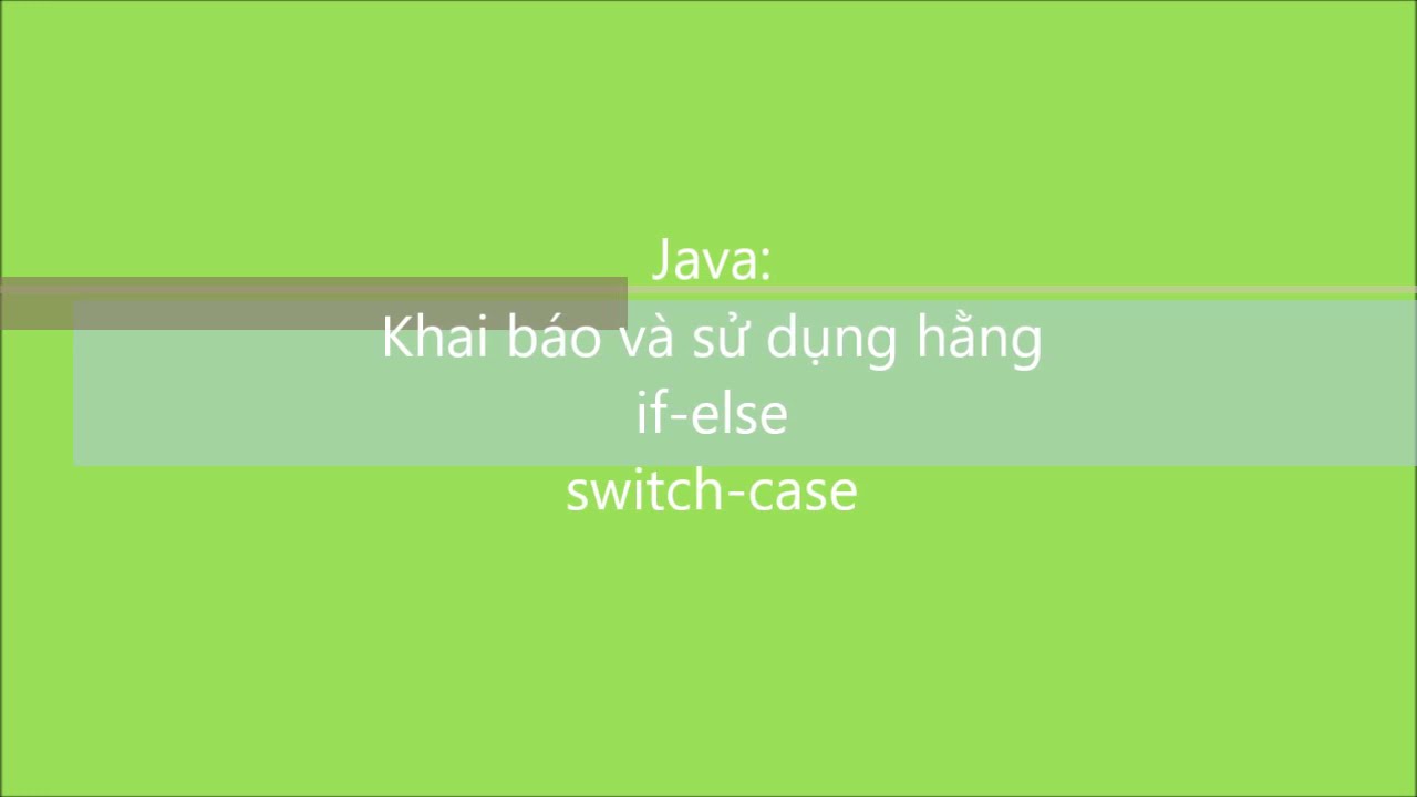 php if else หลายเงื่อนไข  New  Java-C2005L: Bài 2. Khai báo và sử dụng hằng, if-else, switch-case