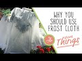 How and Why to Use Frost Cloth