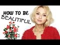 How to Be BEAUTIFUL - 3 FIRST STEPS