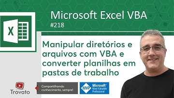 218 - Excel VBA - Manipular diretórios / arquivos e converter planilhas em pastas de trabalho