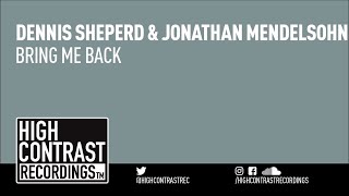 Dennis Sheperd & Jonathan Mendelsohn - Bring Me Back [High Contrast Recordings]