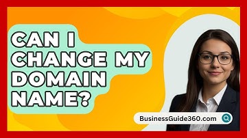Can I Change My Domain Name? - BusinessGuide360.com