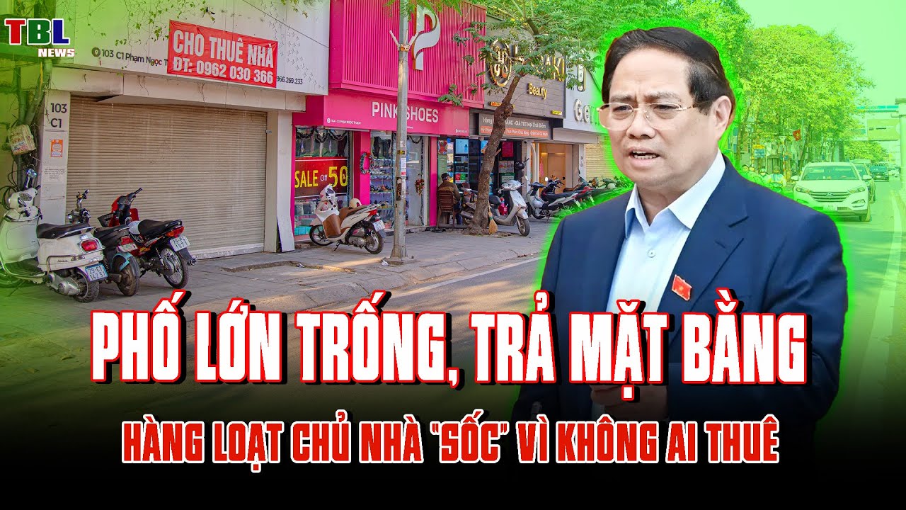 Phố lớn bỏ trống, trả mặt bằng hàng loạt, chủ nhà “sốc” vì không ai thuê! | TBL News