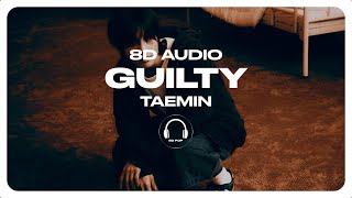 TAEMIN (태민) - Guilty [8D AUDIO] 🎧USE HEADPHONES🎧