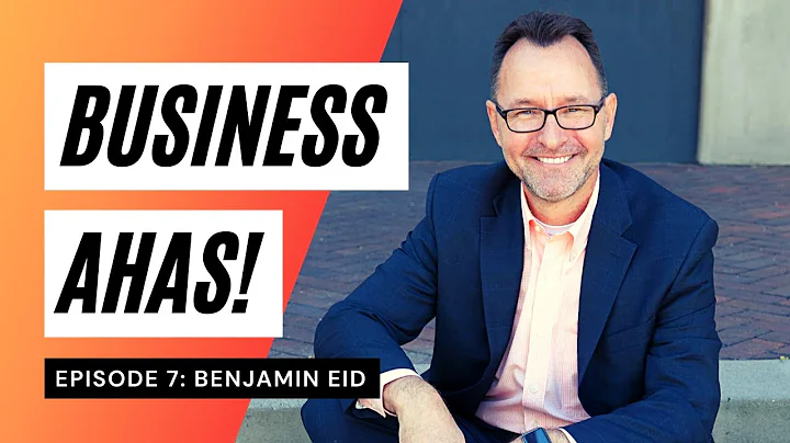 Business AHA's Podcast: Episode 7: Benjamin Eid