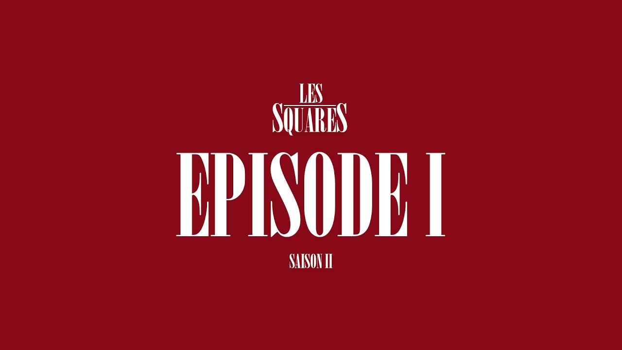 LES SQUARES SAISON 2 - Episode 1 - YouTube