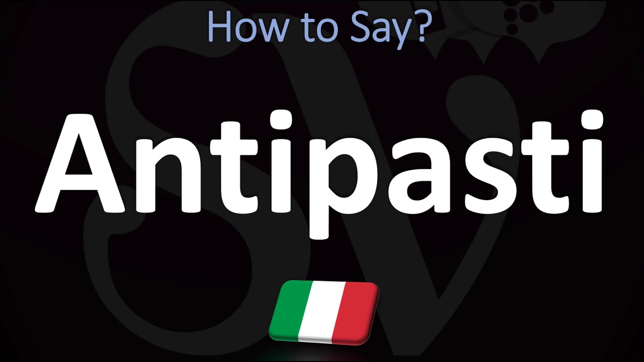 How To Pronounce Antipasti? (Correctly) | Italian Food Pronunciation Guide