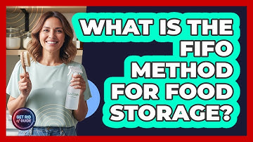 What Is The FIFO Method For Food Storage?