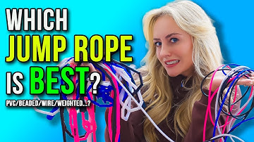 TYPES OF JUMP ROPE - WHICH IS BEST?