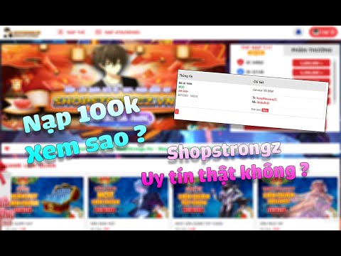 Nạp 100k, Đột Nhập Vào Shopstrongz Mua Acc Liên Quân, Liệu Có Uy Tín Không? Hay Chỉ Là Bịp …